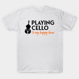 playing cello is my happy hour T-Shirt